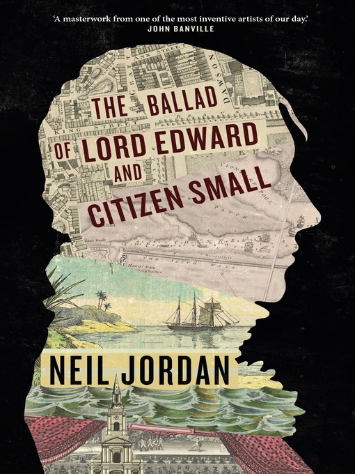 Title details for The Ballad of Lord Edward and Citizen Small by Neil Jordan - Available